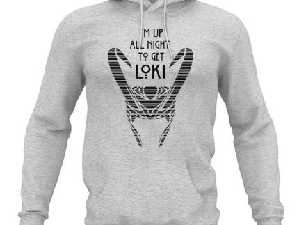 I Am Up All Night To Get Loki- Grey